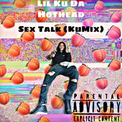 Sex Talk (Remix) - Single by Lil Ku Da Hothead album reviews, ratings, credits