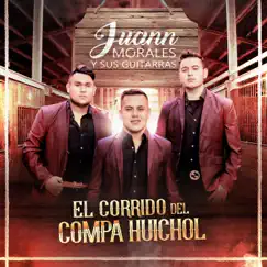 El Corrido Del Compa Huichol by Juann Morales album reviews, ratings, credits