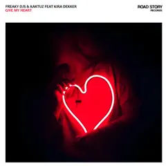 Give My Heart - Single by Freaky DJ's & KaktuZ album reviews, ratings, credits