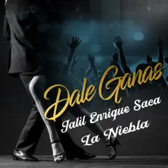 Dale Ganas (feat. La Niebla) Song Lyrics