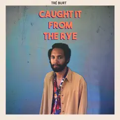 Caught It from the Rye by Tré Burt album reviews, ratings, credits