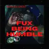 Fux Being Humble (Freestyle) - Single album lyrics, reviews, download