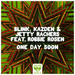 One Day Soon (feat. Robbie Rosen) - Single by Blink, Kazden & Jetty Rachers album reviews, ratings, credits