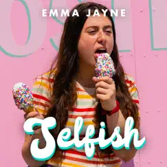 Selfish - Single by Emma Jayne album reviews, ratings, credits