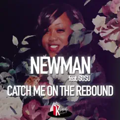 Catch Me on the Rebound (feat. Susu) [Michele Chiavarini Remix] - Single by NEWMAN album reviews, ratings, credits