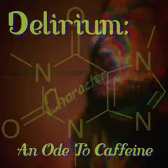 Delirium: An Ode to Caffeine - Single by Character. album reviews, ratings, credits