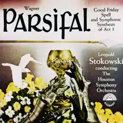 Wagner: Parsifal - Good Friday Spell & Symphonic Synthesis Act 3 - EP by Houston Symphony Orchestra & Leopold Stokowski album reviews, ratings, credits