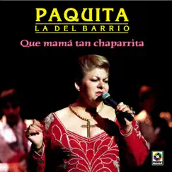 Que Mamá Tan Chaparrita by Paquita la del Barrio album reviews, ratings, credits