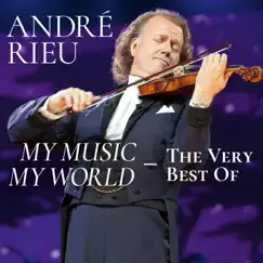 My Music - My World - The Very Best Of by André Rieu & Johann Strauss Orchestra album reviews, ratings, credits