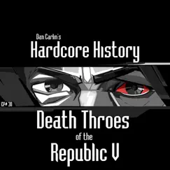 Episode 38 - Death Throes of the Republic V by Dan Carlin's Hardcore History album reviews, ratings, credits