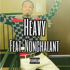 Heavy (feat. Nonchalant) Song Lyrics