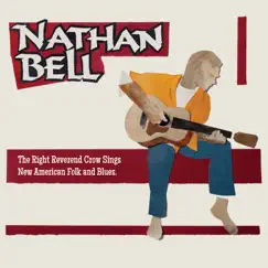 The Right Reverend Crow Sings New American Folk and Blues by Nathan Bell album reviews, ratings, credits