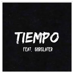 Tiempo (feat. 6hrslater) Song Lyrics