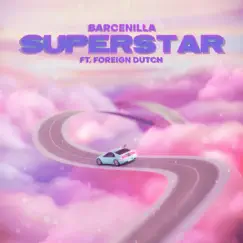 Superstar (feat. Foreign Dutch) - Single by Barcenilla album reviews, ratings, credits