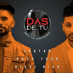 Das De Tu - Single by Jagtar Dulai, Rush Toor & Rishi Rich album reviews, ratings, credits