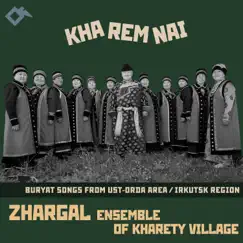 Kharemnai: Buryat Songs From Ust​-​Orda Area / Irkutsk Region by Zhargal Ensemble of Kharety Village album reviews, ratings, credits