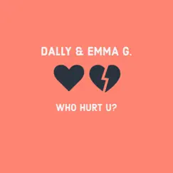 Who Hurt You (feat. Emma G) Song Lyrics
