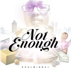 Not Enough - Single by Soulwinna1 album reviews, ratings, credits
