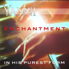 Enchantment – in His Purest Form - Single by Yanni album reviews, ratings, credits