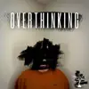 Overthinking - Single album lyrics, reviews, download