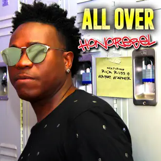 All Over (feat. Wayne Wonder & Rick Ross) - Single by Honorebel album download