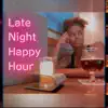 Late Night Happy Hour album lyrics, reviews, download