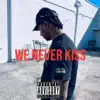 We Never Kiss - Single album lyrics, reviews, download