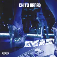 Anything You Want - Single by Chito Rana$ album reviews, ratings, credits