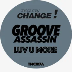 Luv U More - Single by Groove Assassin album reviews, ratings, credits