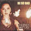 Be So Bad - Single album lyrics, reviews, download