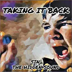 Taking It Back - Single by SIN the Hidden Sound album reviews, ratings, credits