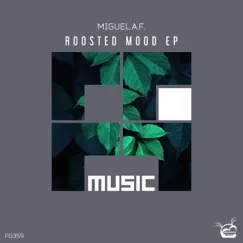 Roosted Mood - Single by Miguel A.F. album reviews, ratings, credits