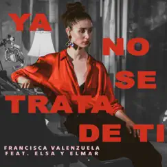 Ya No Se Trata de Ti (Acoustic Version) [feat. Elsa Y Elmar] - Single by Francisca Valenzuela album reviews, ratings, credits