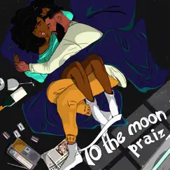 To the Moon - EP by Praiz album reviews, ratings, credits