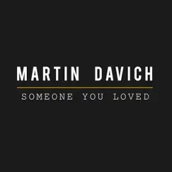 Someone You Loved - Single by Martin Davich album reviews, ratings, credits