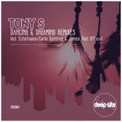 Dancing & Dreaming (Remixes) - Single by Tony S album reviews, ratings, credits