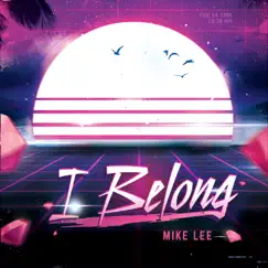 I Belong - Single by Mike Lee album reviews, ratings, credits
