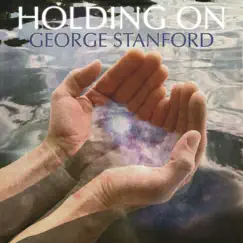 Holding On - Single by George Stanford album reviews, ratings, credits