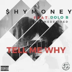 Tell Me Why (feat. Dolo B & Famedesired) - Single by $hy Money album reviews, ratings, credits