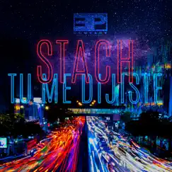 Tu Me Dijiste - Single by Stach MX album reviews, ratings, credits