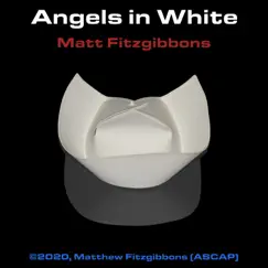 Angels in White - Single by Matthew Fitzgibbons album reviews, ratings, credits