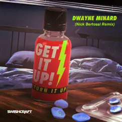 Get It Up (Turn It Up) (Nick Bertossi Remix) - Single by Dwayne Minard album reviews, ratings, credits