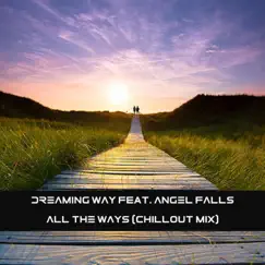 All the Ways (feat. Angel Falls) - Single by Dreaming Way album reviews, ratings, credits