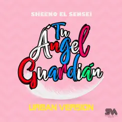 Tu Ángel Guardián (Urban Version) - Single by Sheeno el Sensei album reviews, ratings, credits