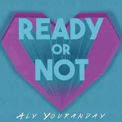 Ready or Not - Single by Aly Youranday album reviews, ratings, credits
