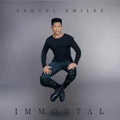 Immortal - Single by Samuel Smiley album reviews, ratings, credits