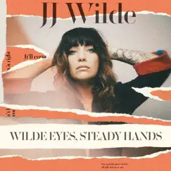 Wilde Eyes, Steady Hands - EP by JJ Wilde album reviews, ratings, credits