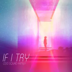 If I Try - Single by Odd Squad Family & Akt Aktion album reviews, ratings, credits