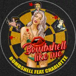 Bombshell Like Me (feat. CHARLOTTE) - Single by Bombshell album reviews, ratings, credits
