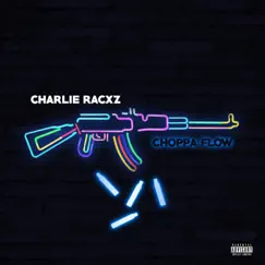 Choppa Flow - Single by Charlie Racxz album reviews, ratings, credits